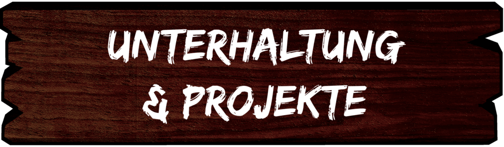 Unterhaltung und Projekte